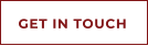 GET IN TOUCH
